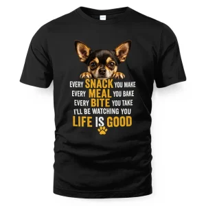 Funny Chihuahua Every Snack You Make I'll Be Watching You T-Shirt 3 Funny Chihuahua Every Snack You Make I'll Be Watching You T-Shirt