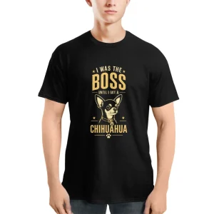 I Was The Boss Until I Got A Chihuahua Funny Dog Owner T-Shirt